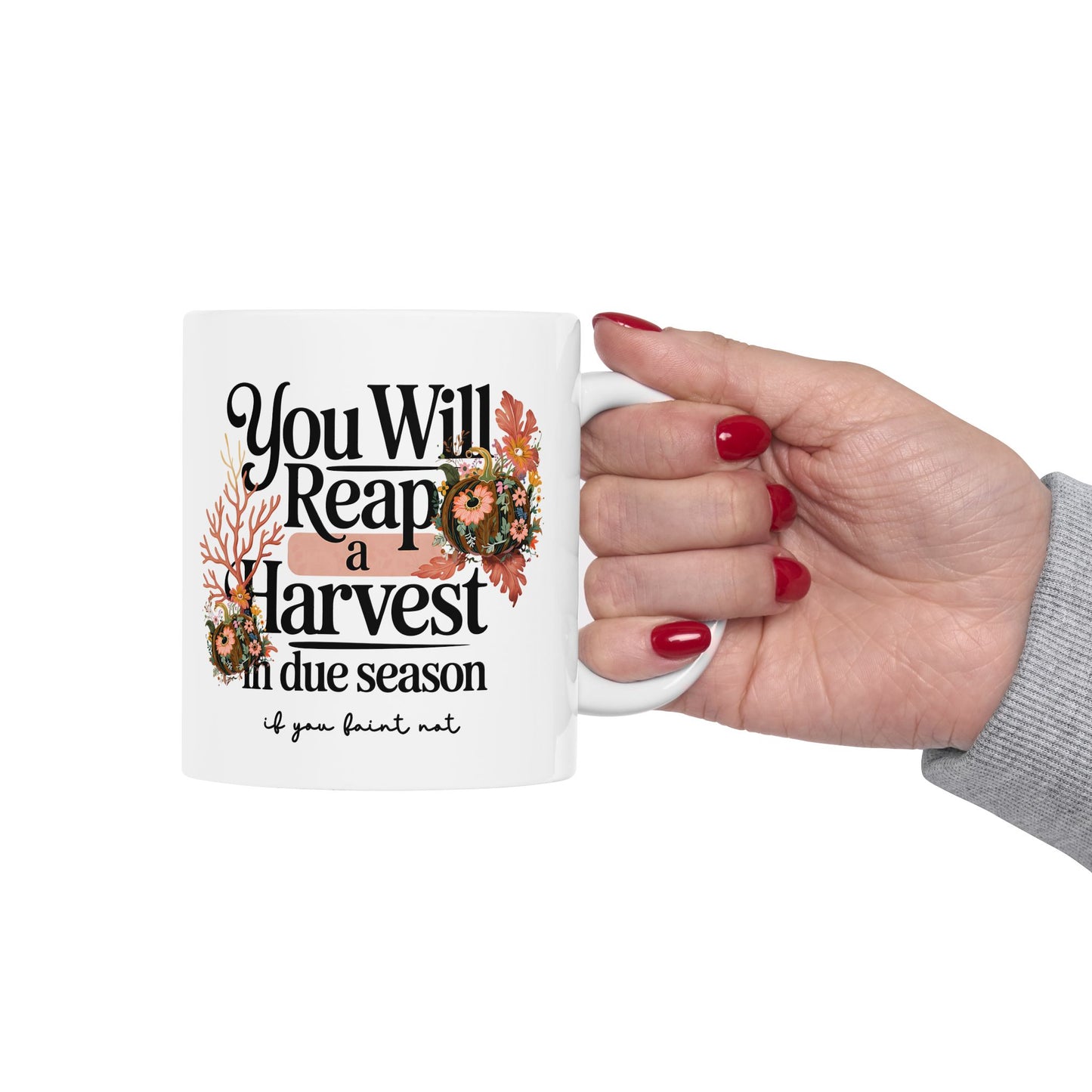 You Will Reap a Harvest in Due Season | Scripture Mug