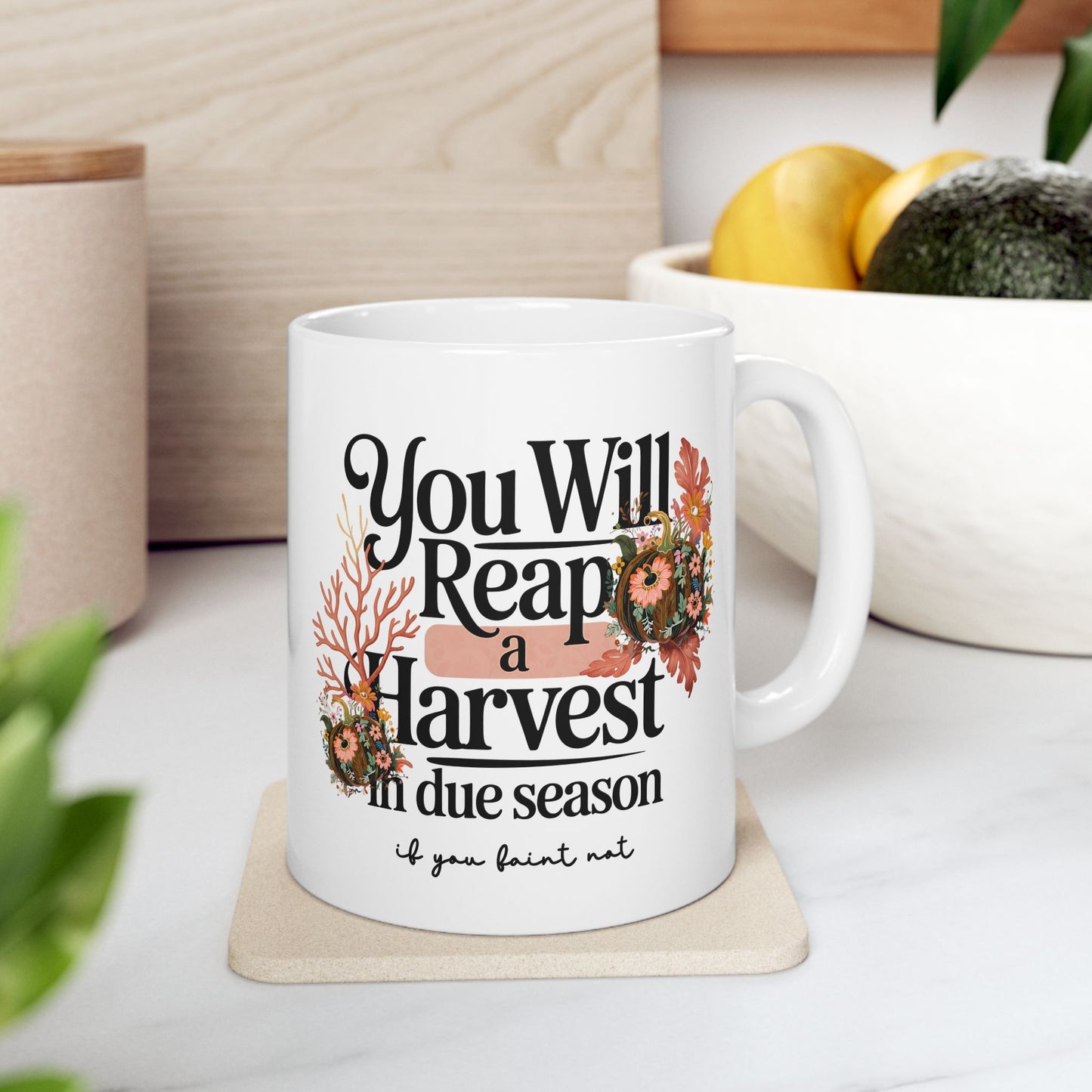You Will Reap a Harvest in Due Season | Scripture Mug