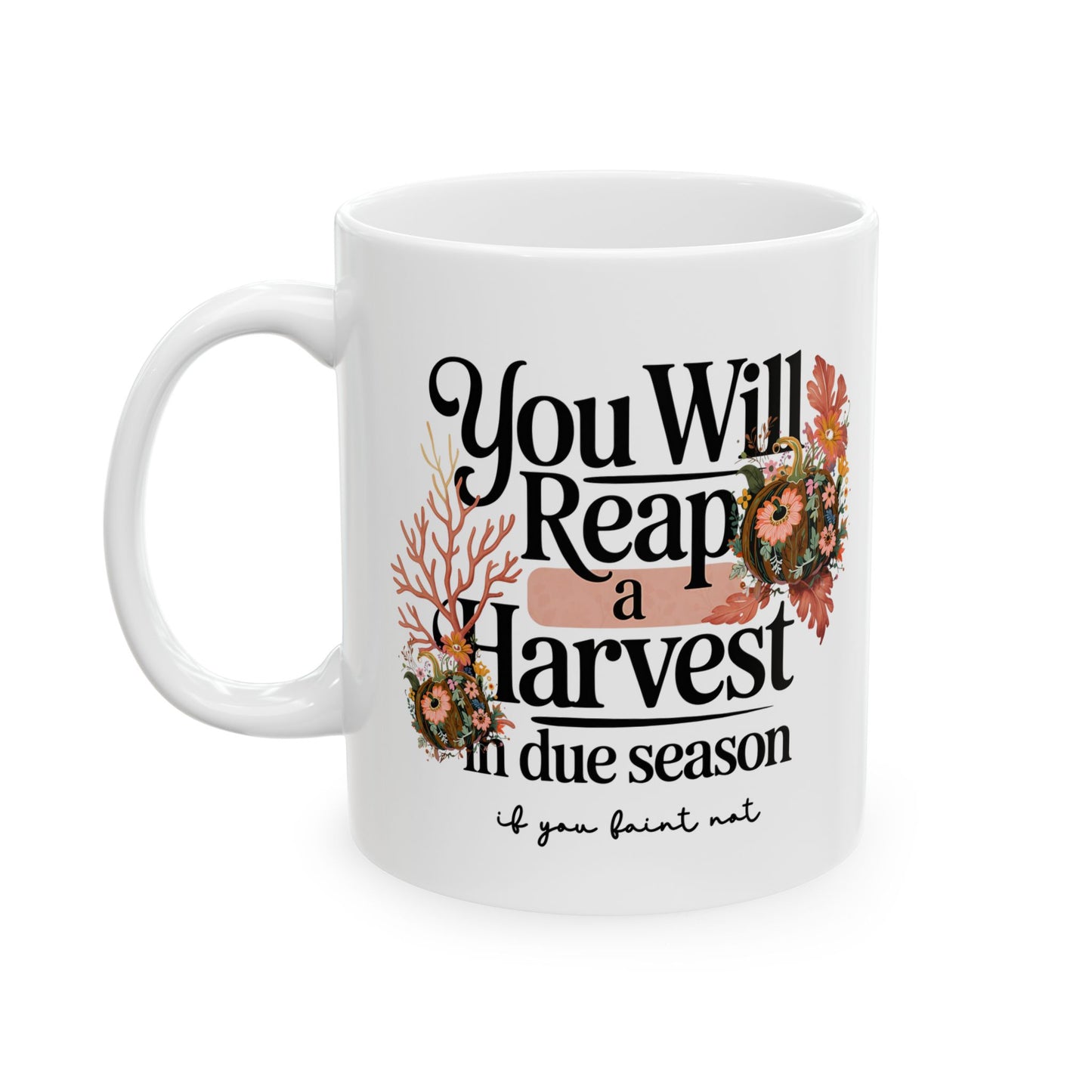 You Will Reap a Harvest in Due Season | Scripture Mug